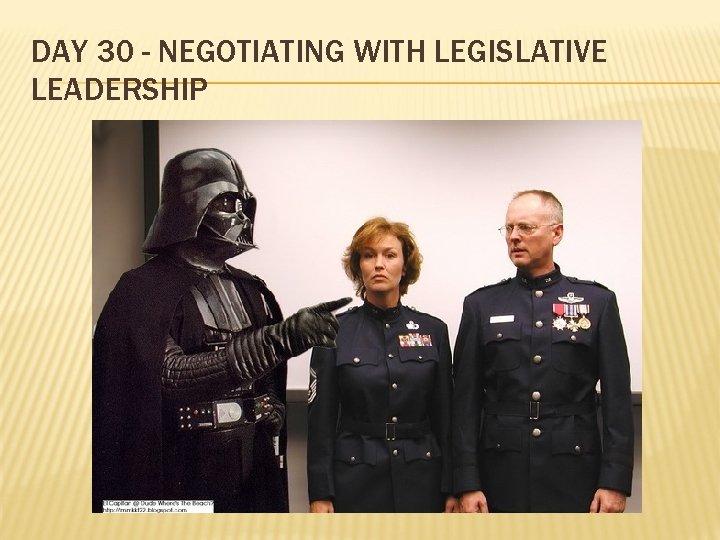 DAY 30 - NEGOTIATING WITH LEGISLATIVE LEADERSHIP 