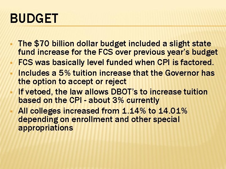 BUDGET § § § The $70 billion dollar budget included a slight state fund