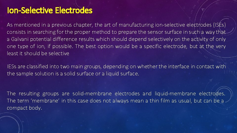 Ion-Selective Electrodes As mentioned in a previous chapter, the art of manufacturing ion-selective electrodes