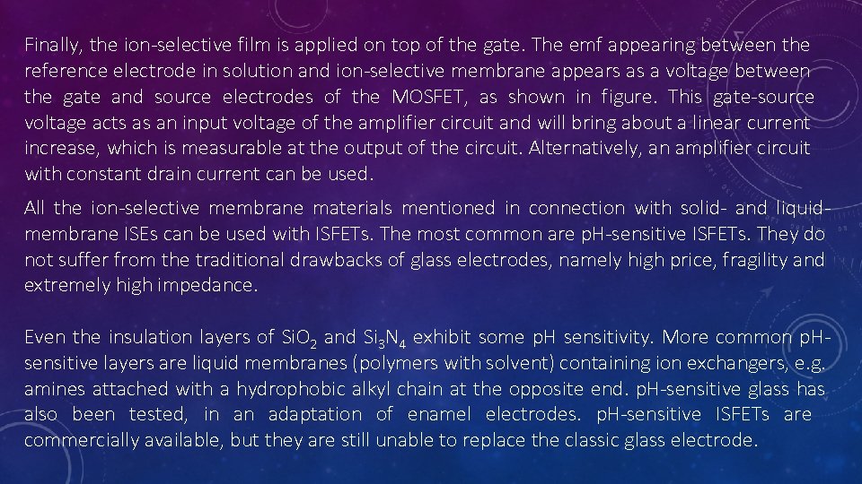 Finally, the ion-selective film is applied on top of the gate. The emf appearing