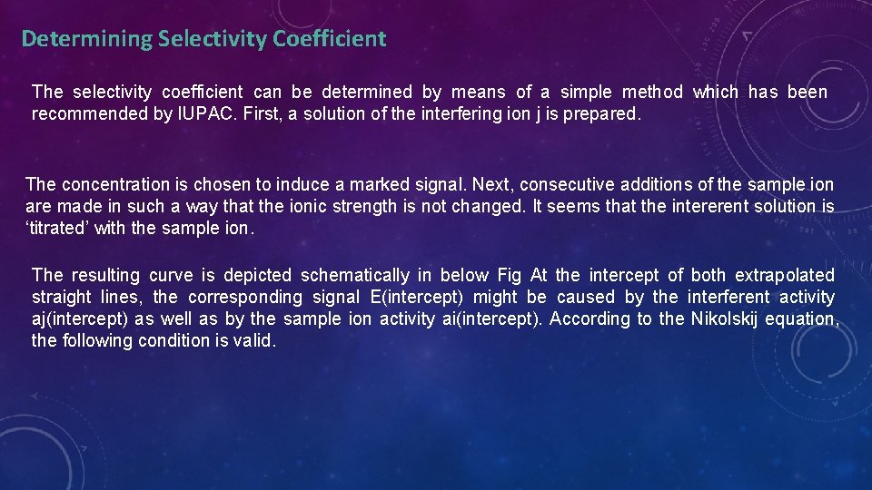Determining Selectivity Coefficient The selectivity coefficient can be determined by means of a simple