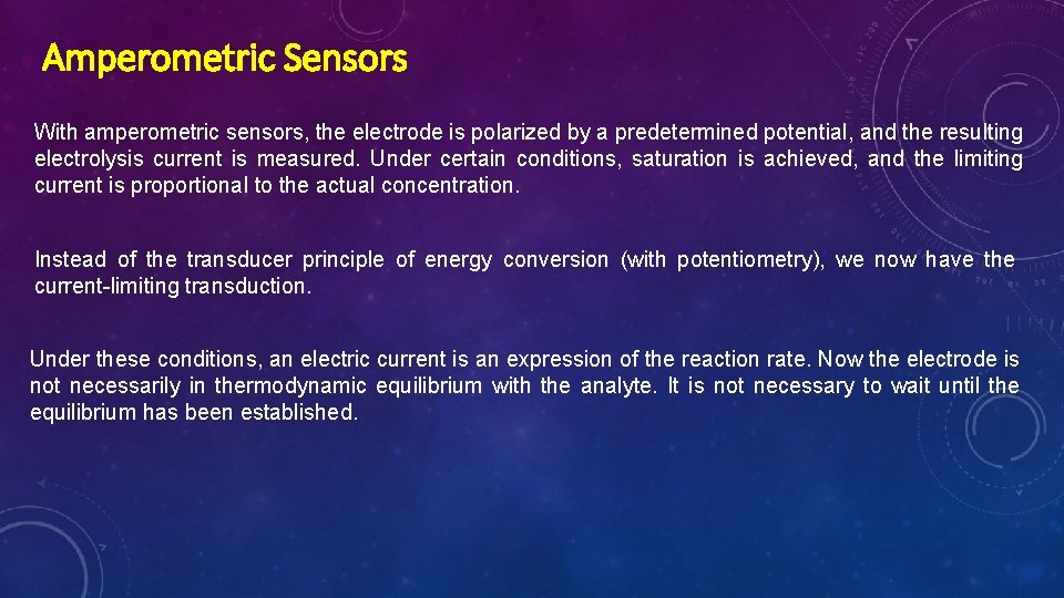 Amperometric Sensors With amperometric sensors, the electrode is polarized by a predetermined potential, and