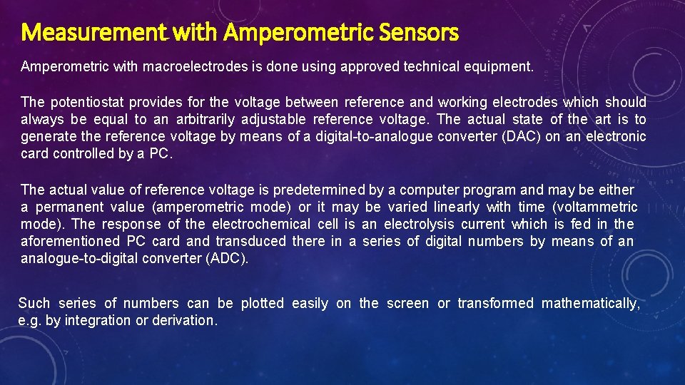 Measurement with Amperometric Sensors Amperometric with macroelectrodes is done using approved technical equipment. The