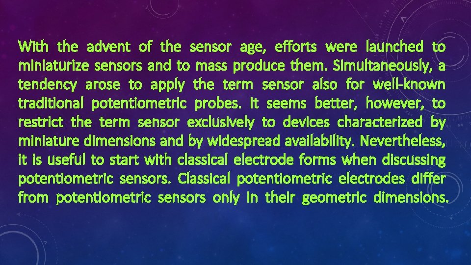 With the advent of the sensor age, efforts were launched to miniaturize sensors and