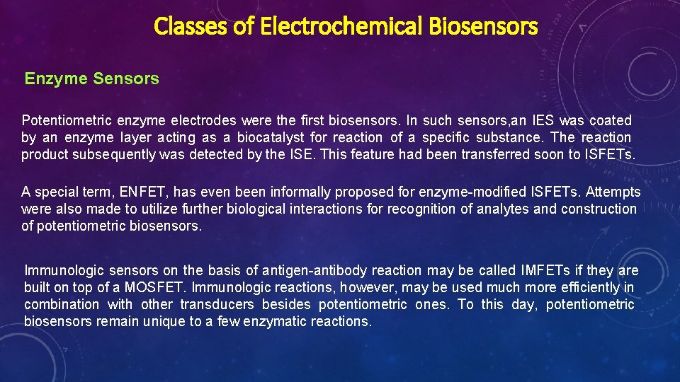 Classes of Electrochemical Biosensors Enzyme Sensors Potentiometric enzyme electrodes were the first biosensors. In