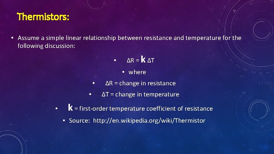 Thermistors: • Assume a simple linear relationship between resistance and temperature for the following