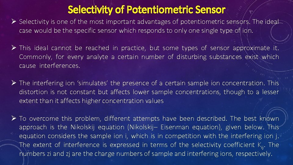 Selectivity of Potentiometric Sensor Ø Selectivity is one of the most important advantages of