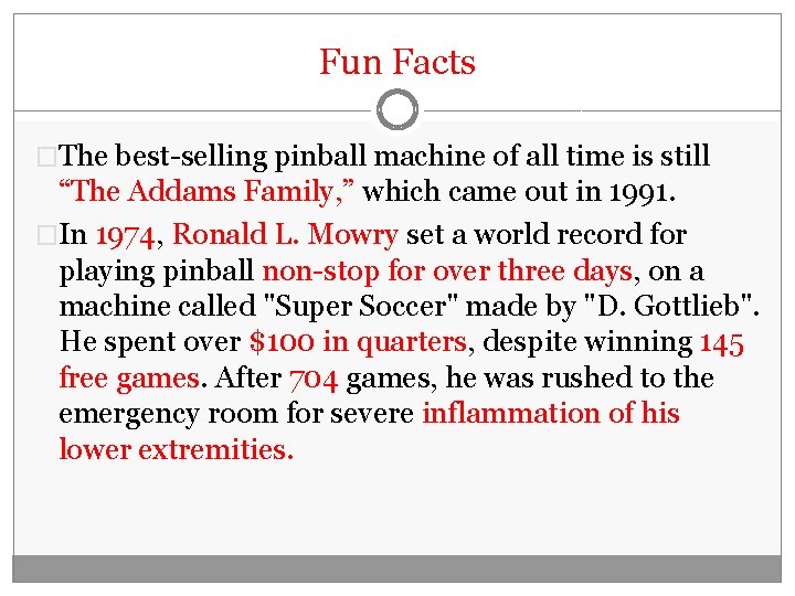 Fun Facts �The best-selling pinball machine of all time is still “The Addams Family,