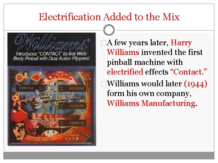 Electrification Added to the Mix �A few years later, Harry Williams invented the first