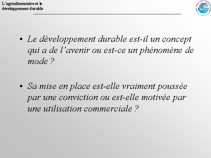 L’agroalimentaire et le développement durable • Le développement durable est-il un concept qui a