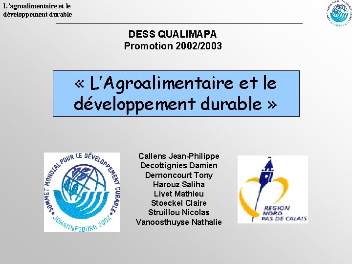 L’agroalimentaire et le développement durable DESS QUALIMAPA Promotion 2002/2003 « L’Agroalimentaire et le développement