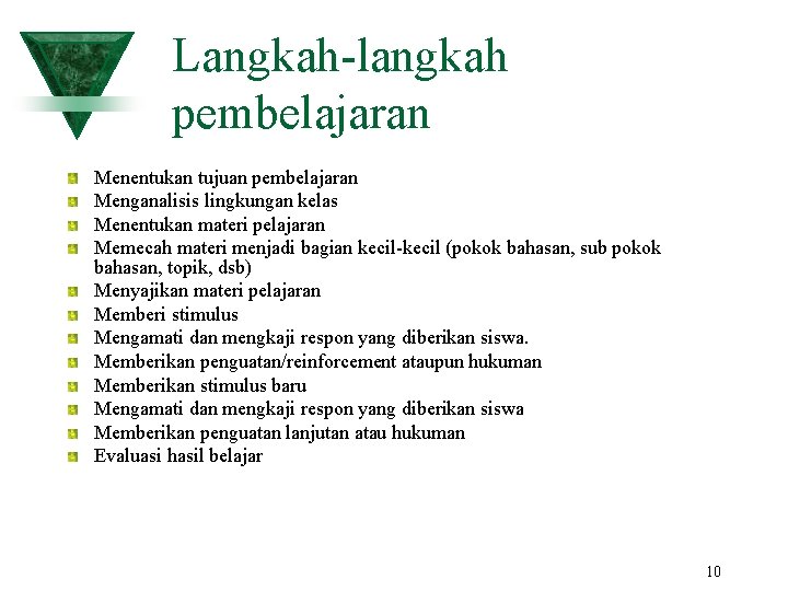 Langkah-langkah pembelajaran Menentukan tujuan pembelajaran Menganalisis lingkungan kelas Menentukan materi pelajaran Memecah materi menjadi