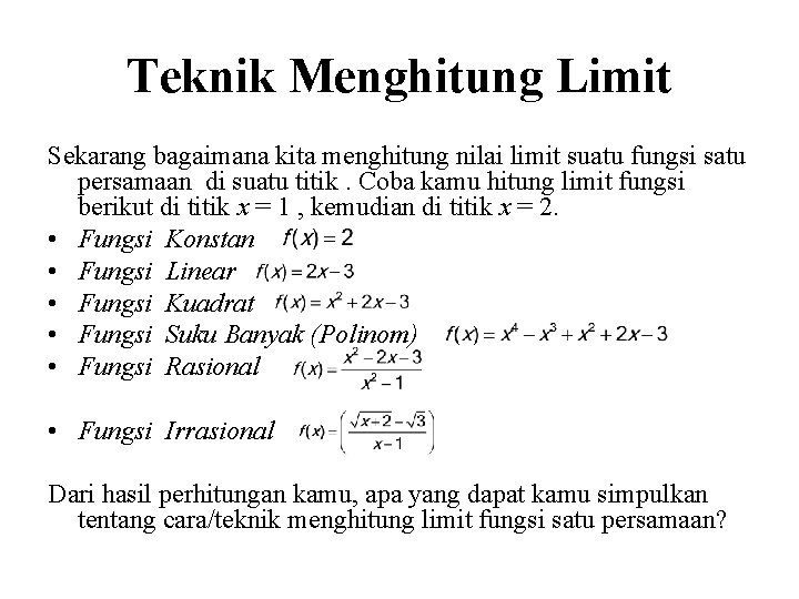 Teknik Menghitung Limit Sekarang bagaimana kita menghitung nilai limit suatu fungsi satu persamaan di