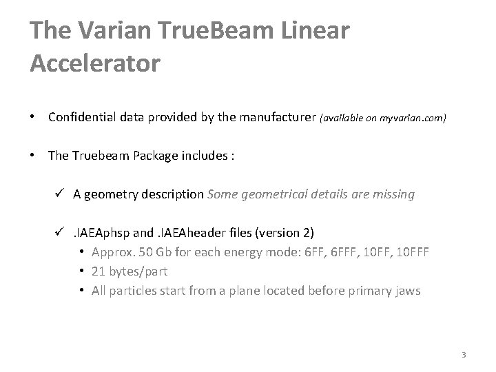 The Varian True. Beam Linear Accelerator • Confidential data provided by the manufacturer (available