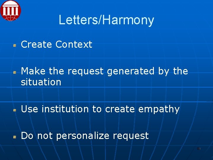 Letters/Harmony Create Context Make the request generated by the situation Use institution to create