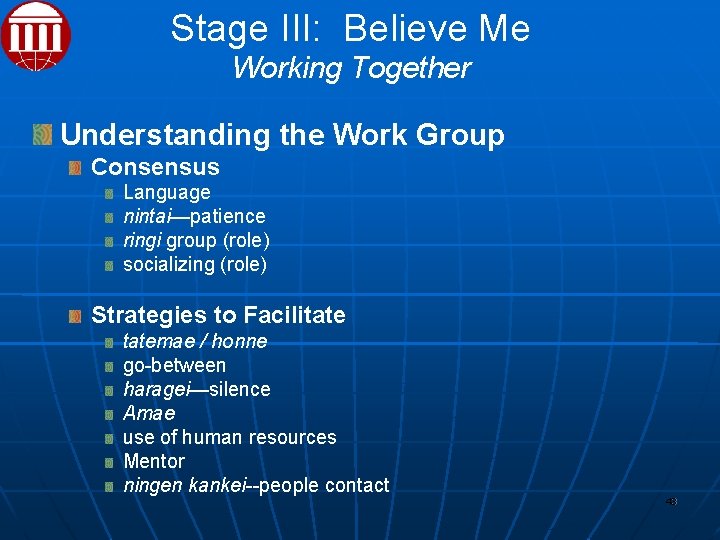 Stage III: Believe Me Working Together Understanding the Work Group Consensus Language nintai—patience ringi