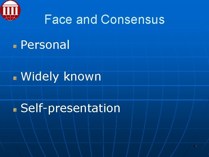 Face and Consensus Personal Widely known Self-presentation 48 