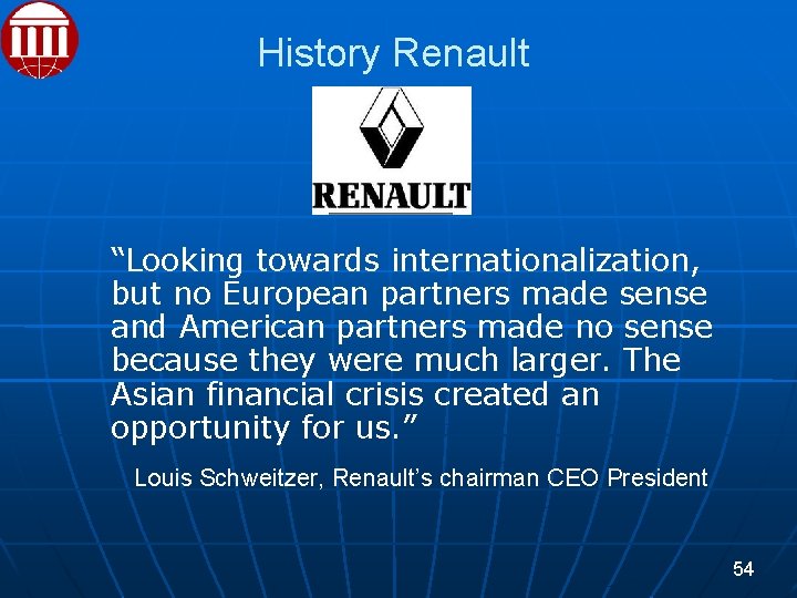History Renault “Looking towards internationalization, but no European partners made sense and American partners