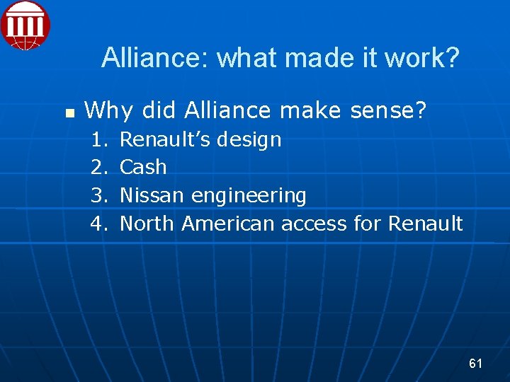 Alliance: what made it work? Why did Alliance make sense? 1. 2. 3. 4.