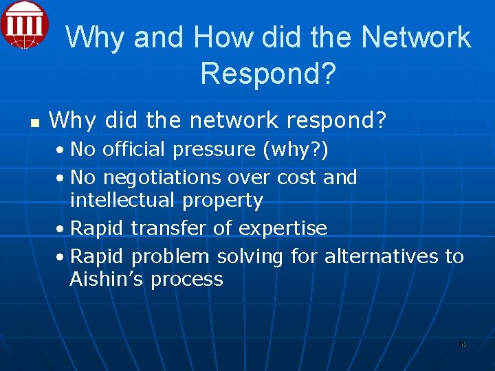 Why and How did the Network Respond? Why did the network respond? • No