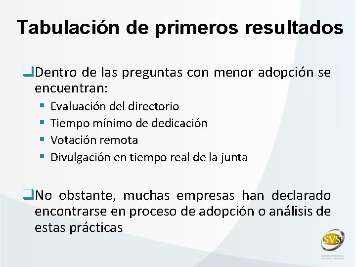Tabulación de primeros resultados q. Dentro de las preguntas con menor adopción se encuentran: