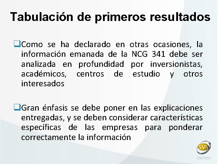 Tabulación de primeros resultados q. Como se ha declarado en otras ocasiones, la información