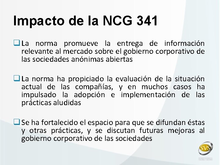 Impacto de la NCG 341 q La norma promueve la entrega de información relevante