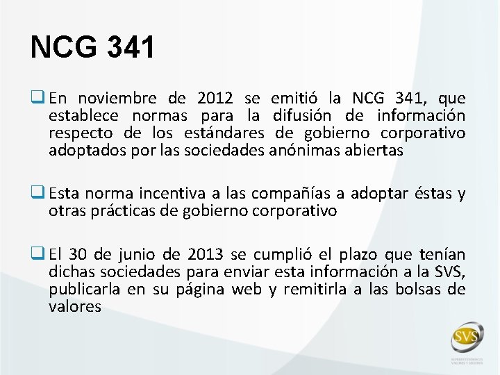 NCG 341 q En noviembre de 2012 se emitió la NCG 341, que establece