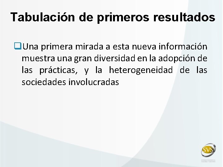 Tabulación de primeros resultados q. Una primera mirada a esta nueva información muestra una