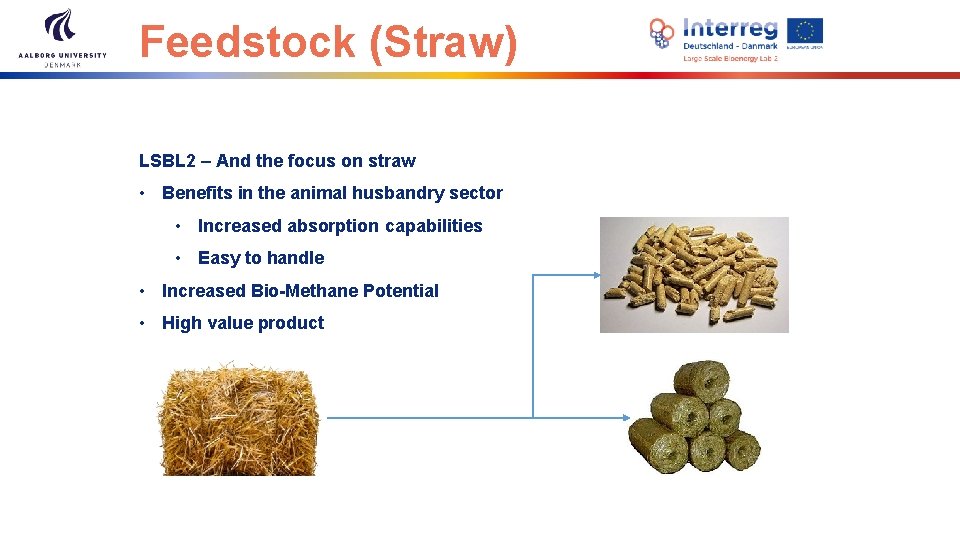 Feedstock (Straw) LSBL 2 – And the focus on straw • Benefits in the