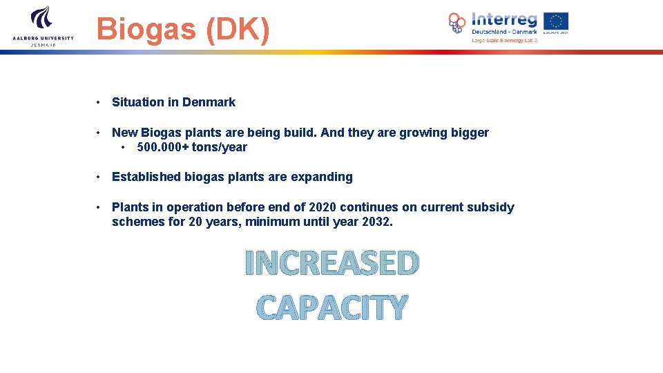 Biogas (DK) • Situation in Denmark • New Biogas plants are being build. And