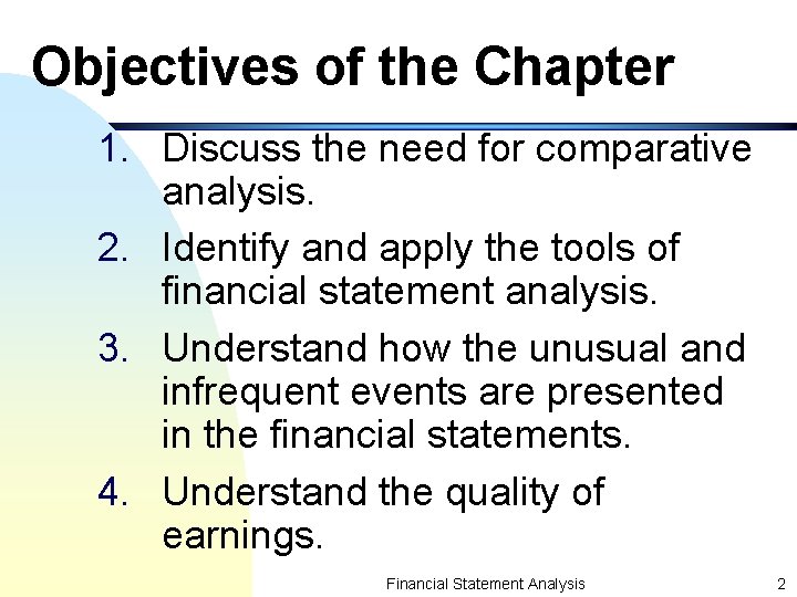 Objectives of the Chapter 1. Discuss the need for comparative analysis. 2. Identify and