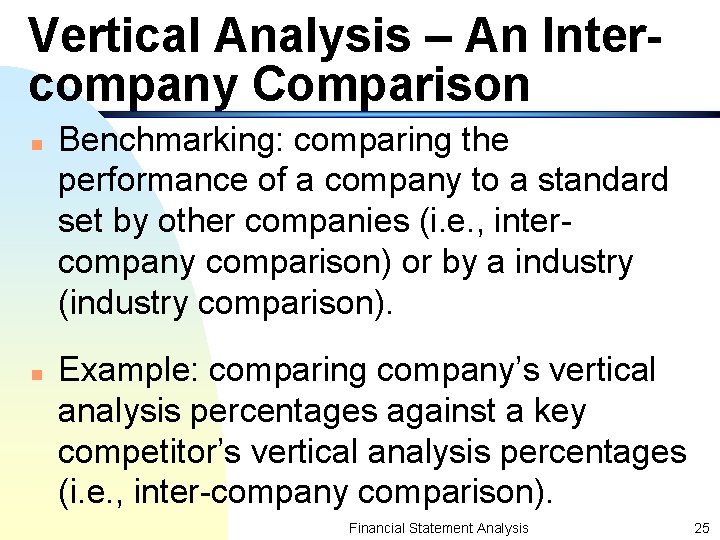 Vertical Analysis – An Intercompany Comparison n n Benchmarking: comparing the performance of a