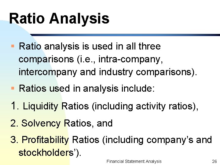 Ratio Analysis § Ratio analysis is used in all three comparisons (i. e. ,