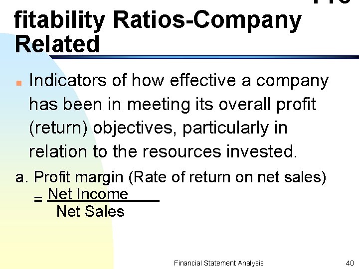 fitability Ratios-Company Related n Pro Indicators of how effective a company has been in