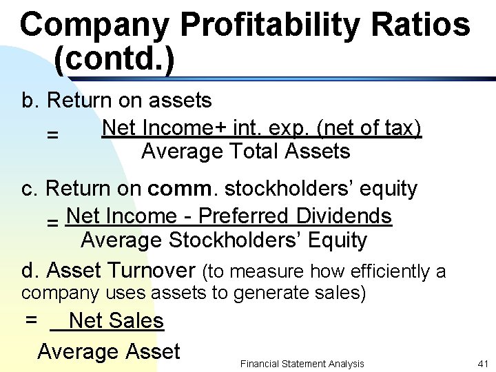 Company Profitability Ratios (contd. ) b. Return on assets Net Income+ int. exp. (net