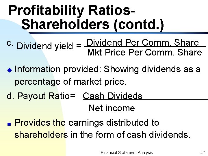 Profitability Ratios. Shareholders (contd. ) c. Dividend yield = Dividend Per Comm. Share Mkt