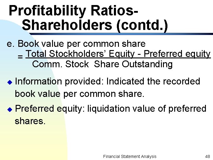 Profitability Ratios. Shareholders (contd. ) e. Book value per common share = Total Stockholders’