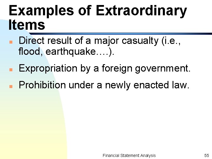 Examples of Extraordinary Items n Direct result of a major casualty (i. e. ,