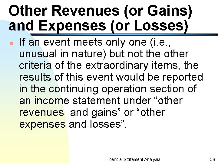 Other Revenues (or Gains) and Expenses (or Losses) n If an event meets only