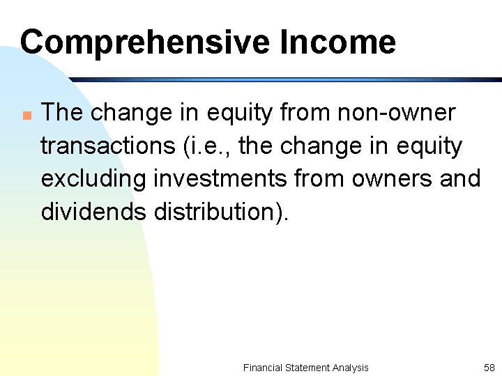 Comprehensive Income n The change in equity from non-owner transactions (i. e. , the