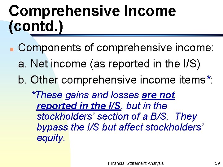 Comprehensive Income (contd. ) n Components of comprehensive income: a. Net income (as reported