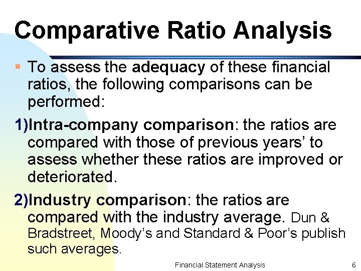 Comparative Ratio Analysis § To assess the adequacy of these financial ratios, the following