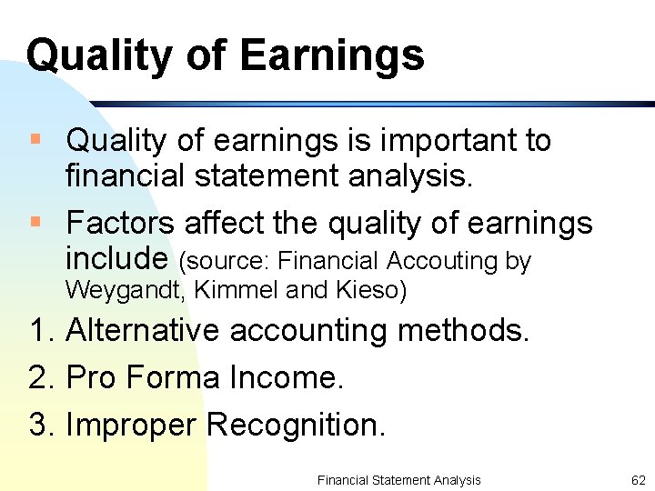 Quality of Earnings § Quality of earnings is important to financial statement analysis. §