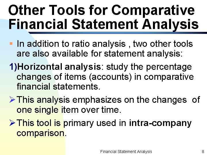 Other Tools for Comparative Financial Statement Analysis § In addition to ratio analysis ,