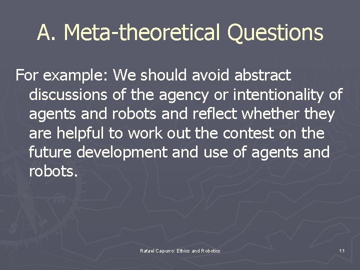 A. Meta-theoretical Questions For example: We should avoid abstract discussions of the agency or