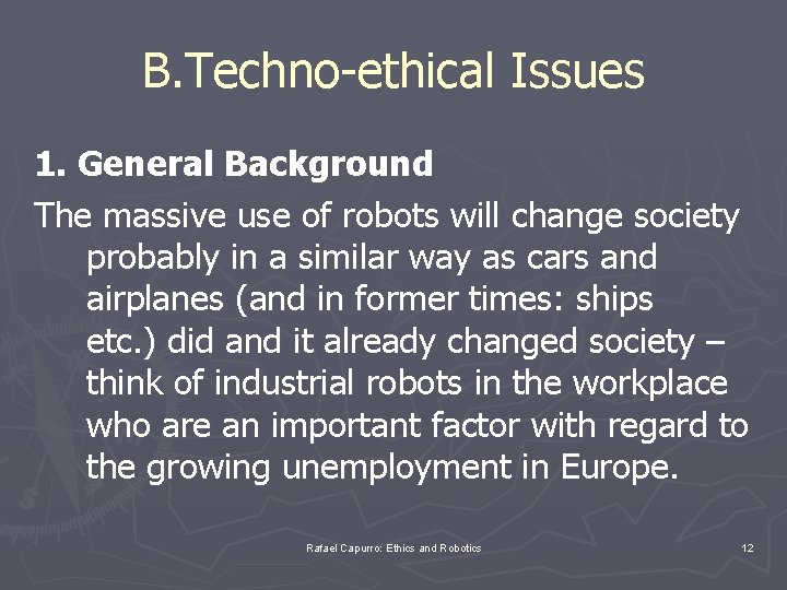 B. Techno-ethical Issues 1. General Background The massive use of robots will change society