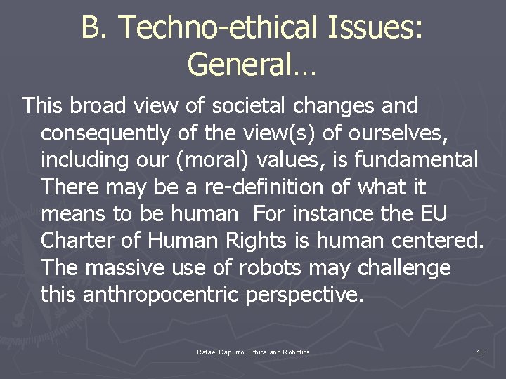 B. Techno-ethical Issues: General… This broad view of societal changes and consequently of the