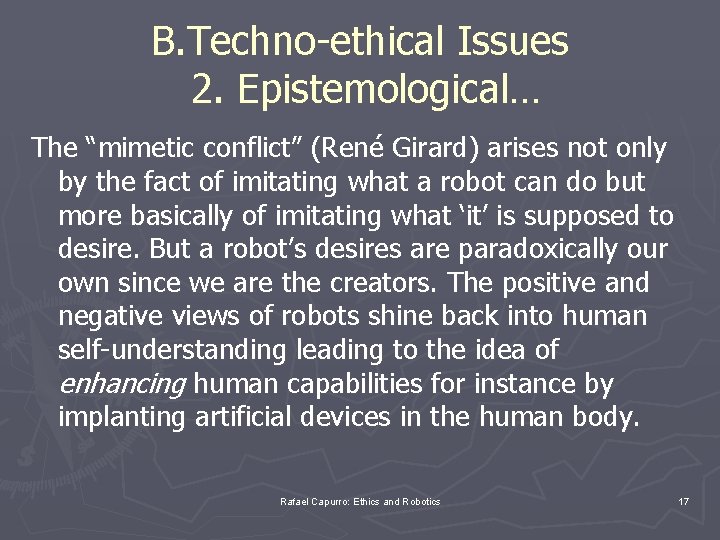 B. Techno-ethical Issues 2. Epistemological… The “mimetic conflict” (René Girard) arises not only by