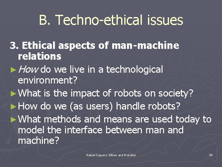 B. Techno-ethical issues 3. Ethical aspects of man-machine relations ► How do we live